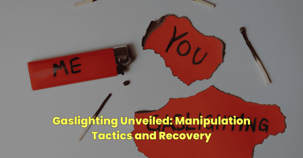 Gaslighting Unveiled: Manipulation Tactics and Recovery