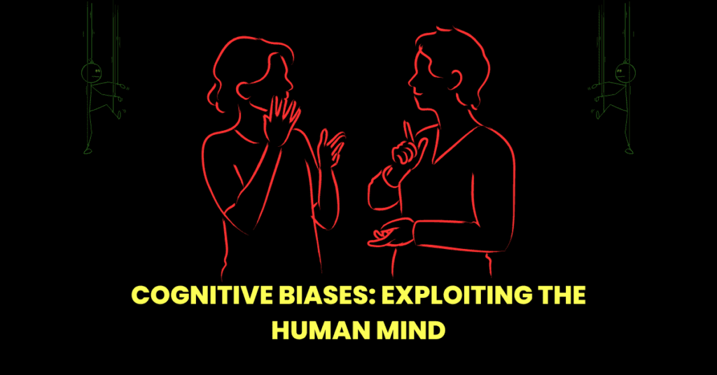Cognitive Biases in manipulation: Exploiting the Human Mind