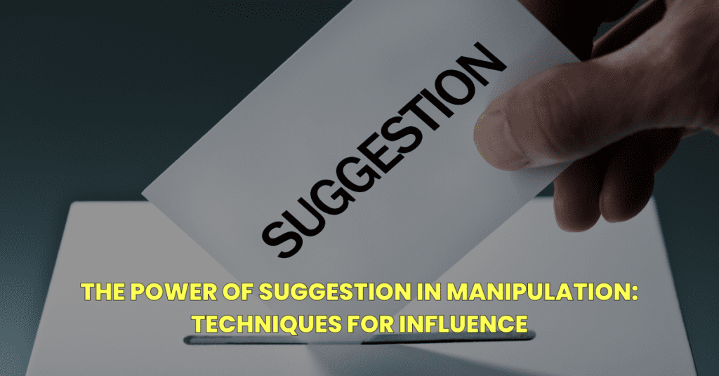 The Art of Influence: Unveiling the Power of Suggestion in Modern-Day Manipulation