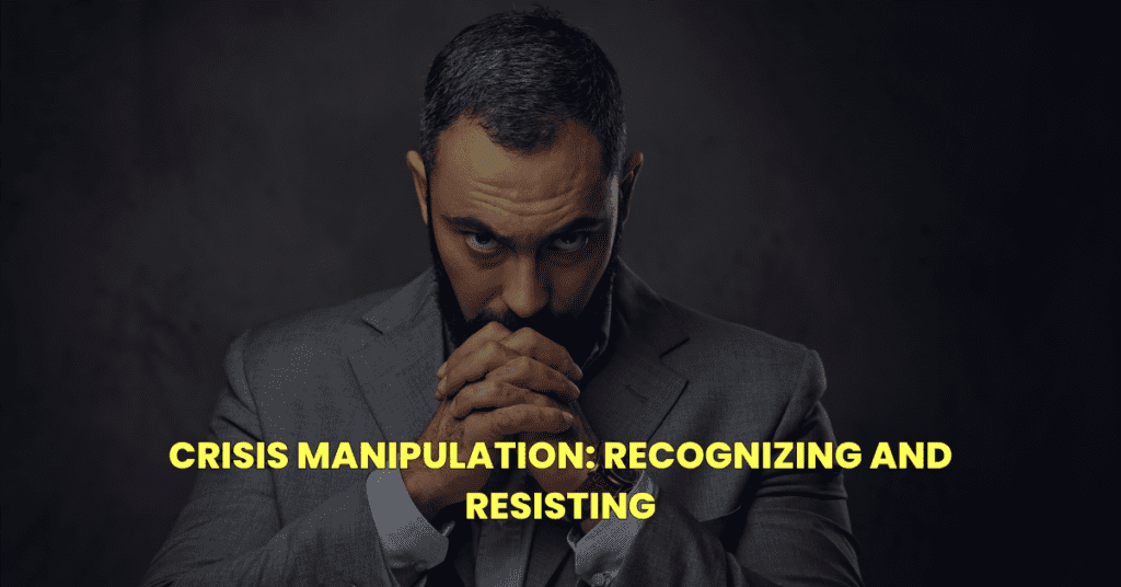 How to Resist Crisis Manipulation and Take Control of Your Narrative